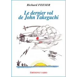 Le dernier vol de John Takeguchi - Richard Feeser