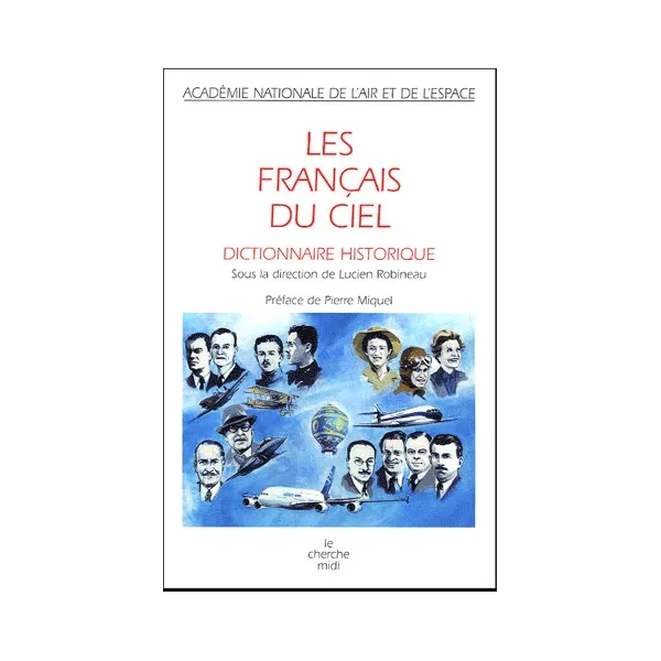 Lucien Robineau - Les Français du ciel - Dictionnaire historique