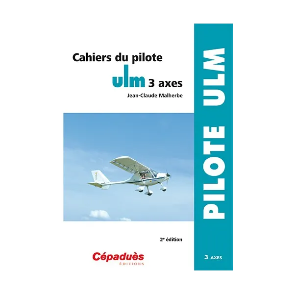 Cahiers du pilote ULM 3 axes 2e édition