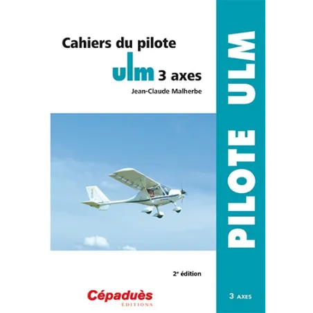 Cahiers du pilote ULM 3 axes 2e édition