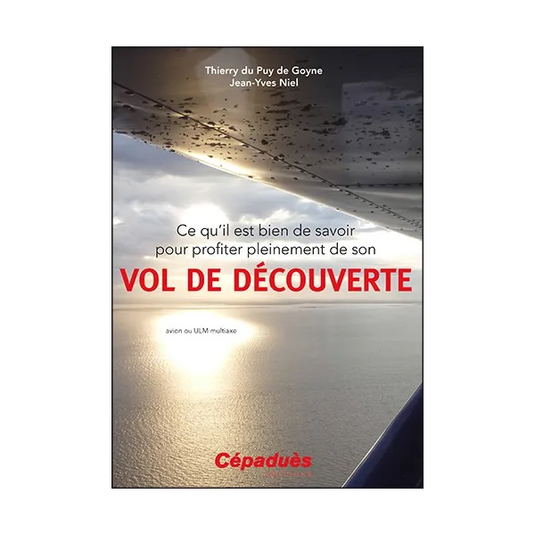 Ce qu'il est bien de savoir pour profiter pleinement de son vol de découverte - Cépaduès Édition