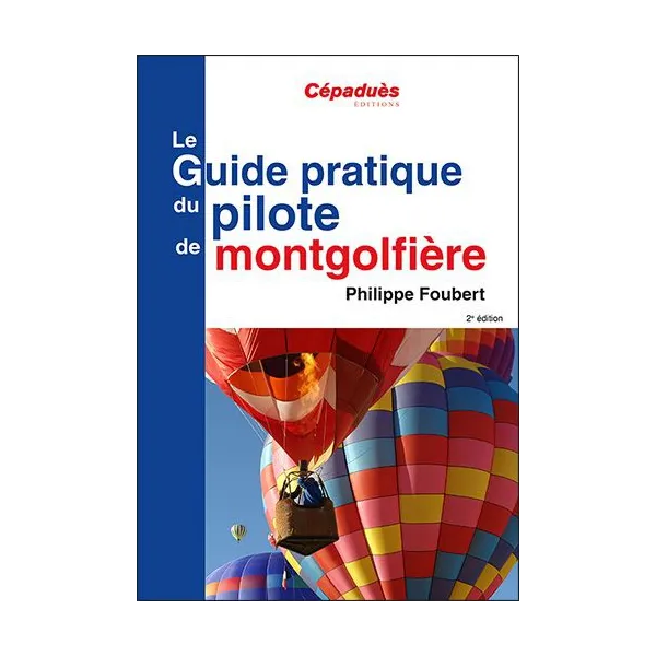 LE GUIDE PRATIQUE DU PILOTE DE MONTGOLFIERE