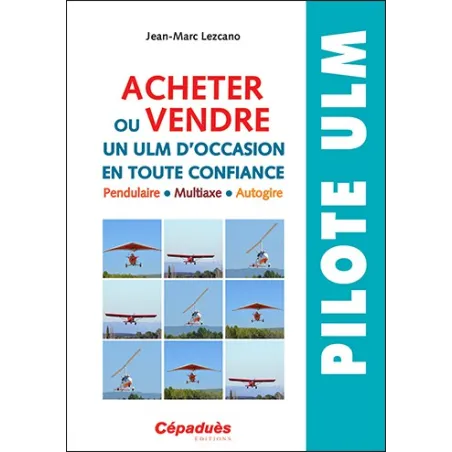 Acheter ou vendre un ULM d'occasion en toute confiance - Jean-Marc Lezcano
