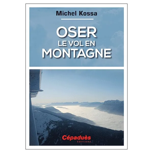 Dare to fly in the mountains - Michel Kossa for airplane pilots | BAYO