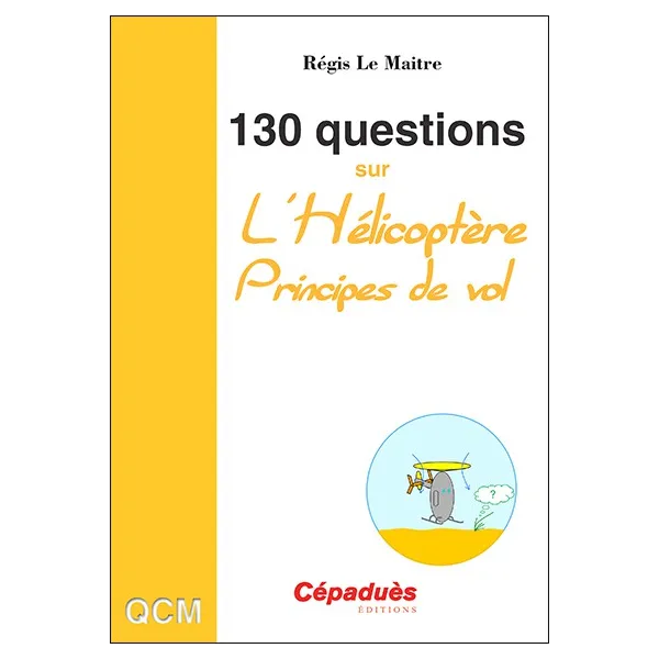 130 Questions sur l'Hélicoptère - Régis Le Maitre