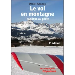 Mountain flying explained to the pilot, 3rd edition - Daniel Agnoux for airplane pilots | BAYO