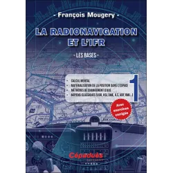 La Radionavigation et l'IFR. Les Bases - Tome 1