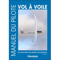 Manuel du pilote vol à voile 14e édition. Le livre bleu du pilote de planeur.