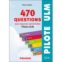 470 questions avec réponses commentées (pilotes ULM) 8e ED