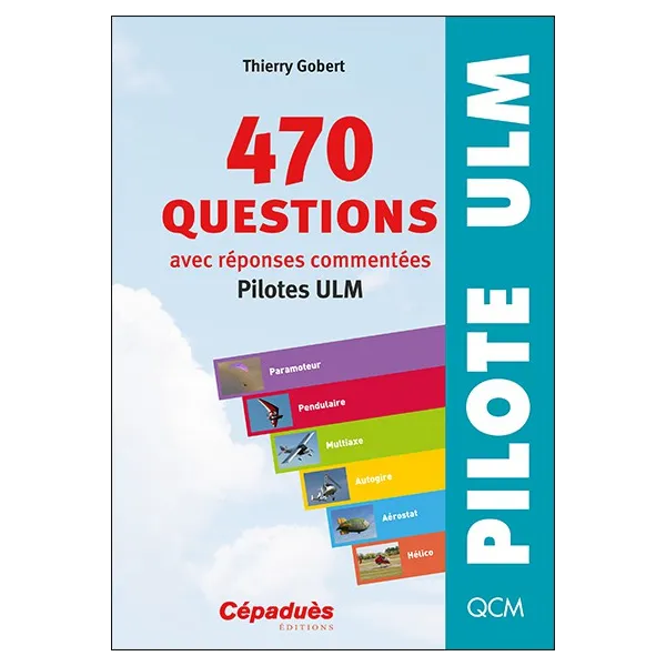 470 questions avec réponses commentées (pilotes ULM) 8e ED