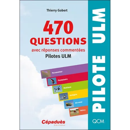 470 questions avec réponses commentées (pilotes ULM) 8e ED
