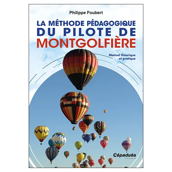 La Méthode pédagogique du pilote de montgolfière
