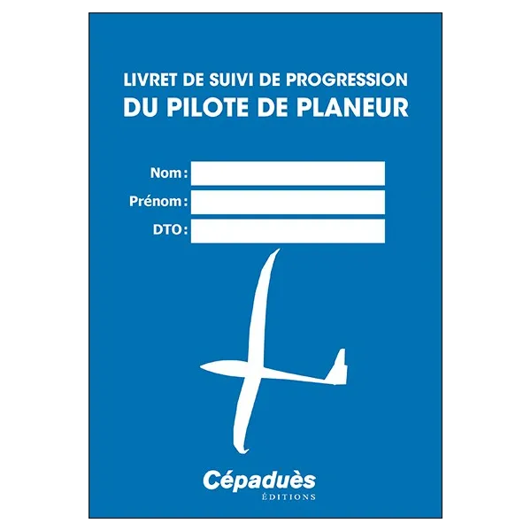 Livret de suivi de progression DU PILOTE DE PLANEUR