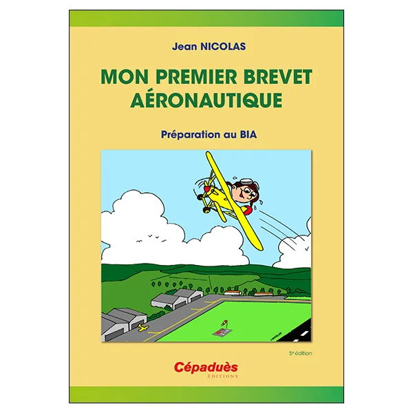 Mon premier brevet aéronautique - préparer le BIA 5e édition - face