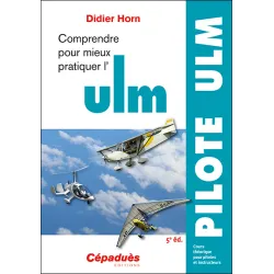 Comprendre pour mieux pratiquer l'ULM 5e édition, Didier Horn
