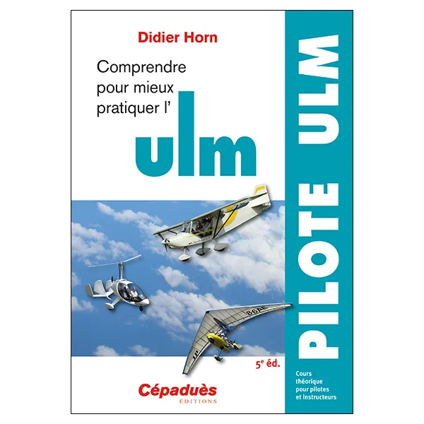 Understand to better practice Ultralight Aviation 5th edition, Didier Horn for airplane pilots | BAYO