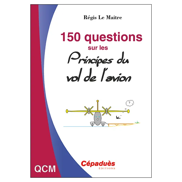 150 questions sur les principes du vol de l'avion Cépaduès Editions - 1