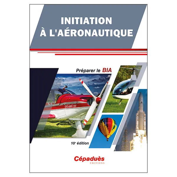 Initiation à l'Aéronautique - Préparer le BIA - 10e édition